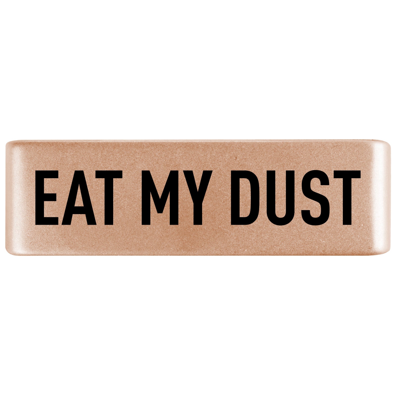 Eat My Dust Badge Badge 19mm Rose Gold ROAD iD