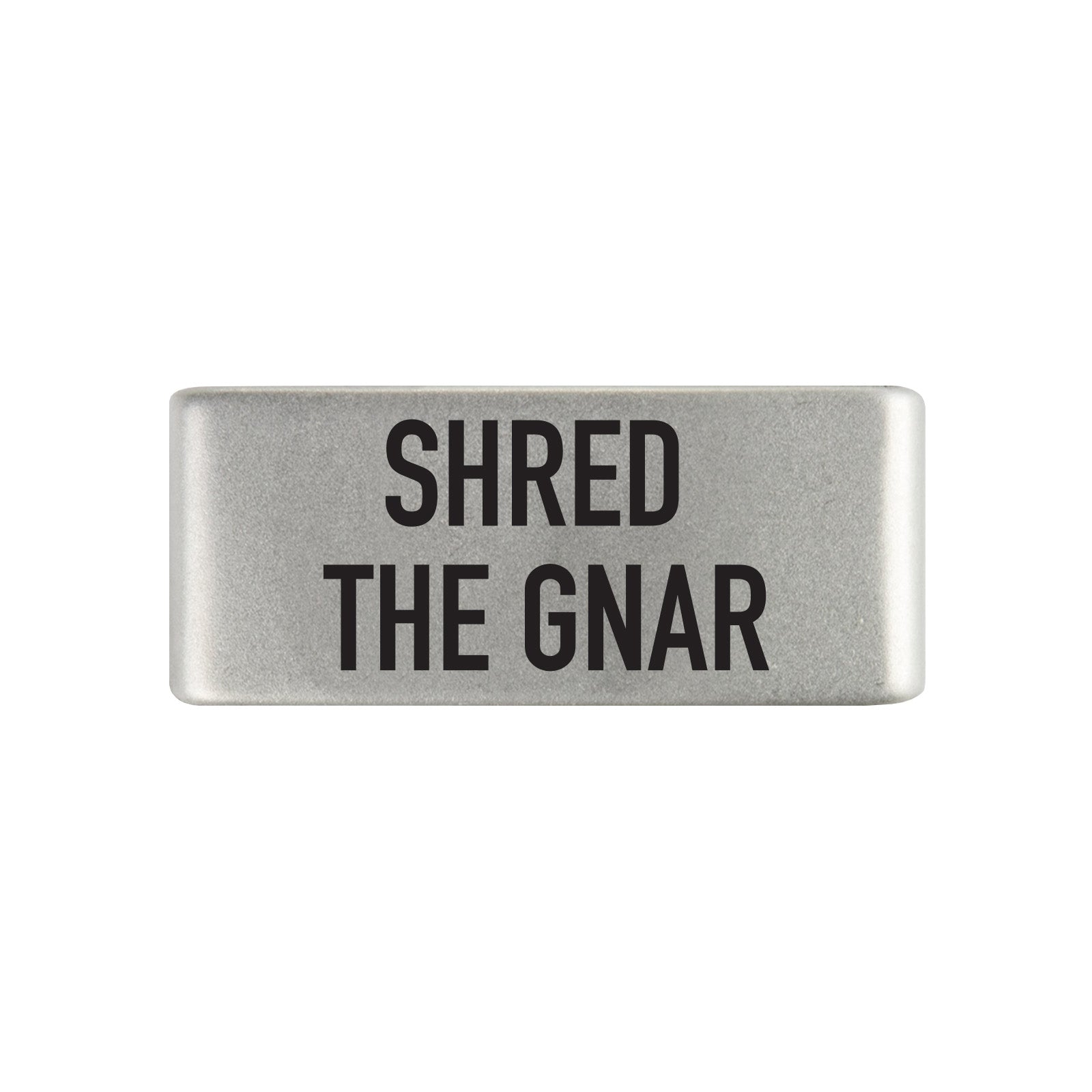 Shred the Gnar Badge Badge 13mm Slate ROAD iD