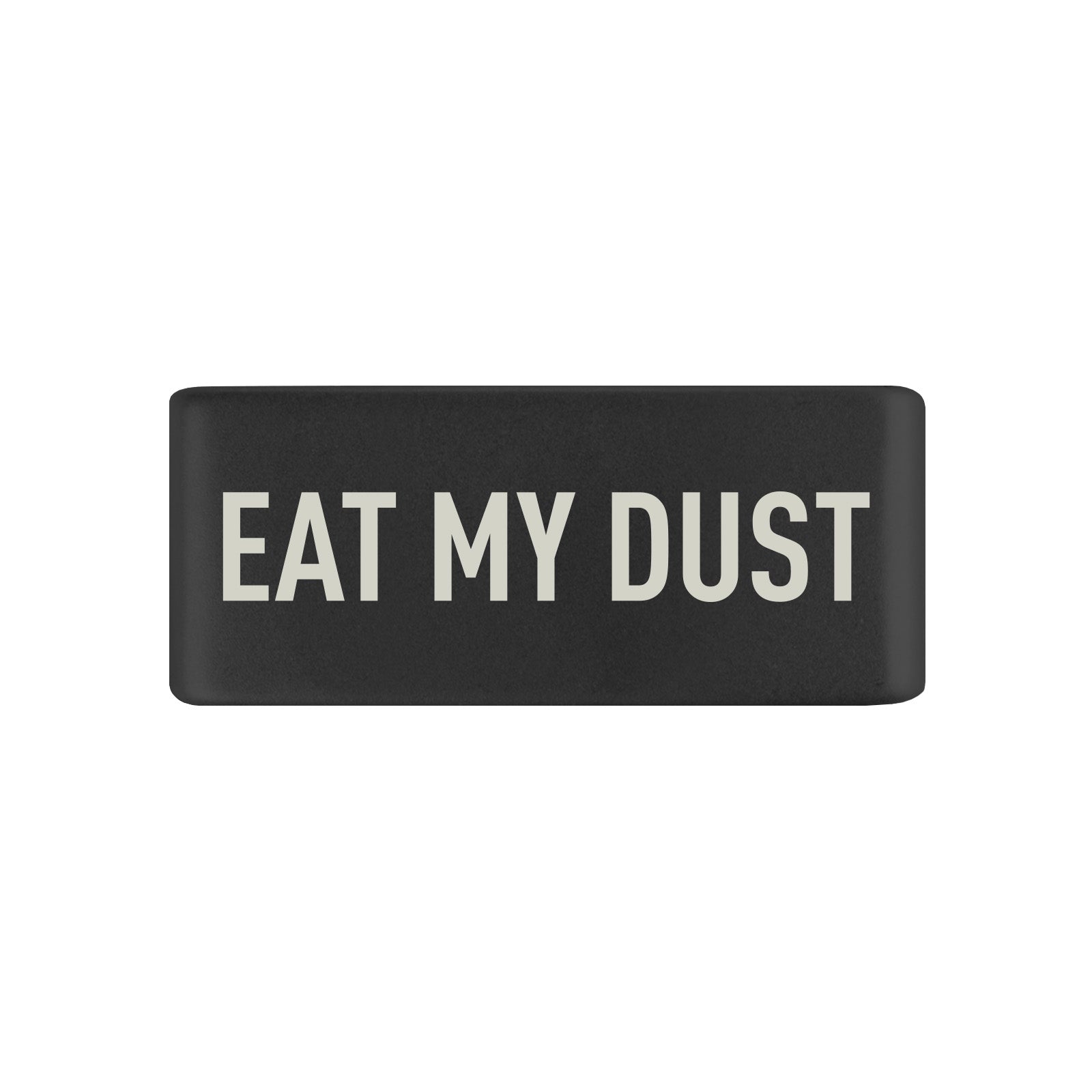 Eat My Dust Badge Badge 13mm Graphite ROAD iD