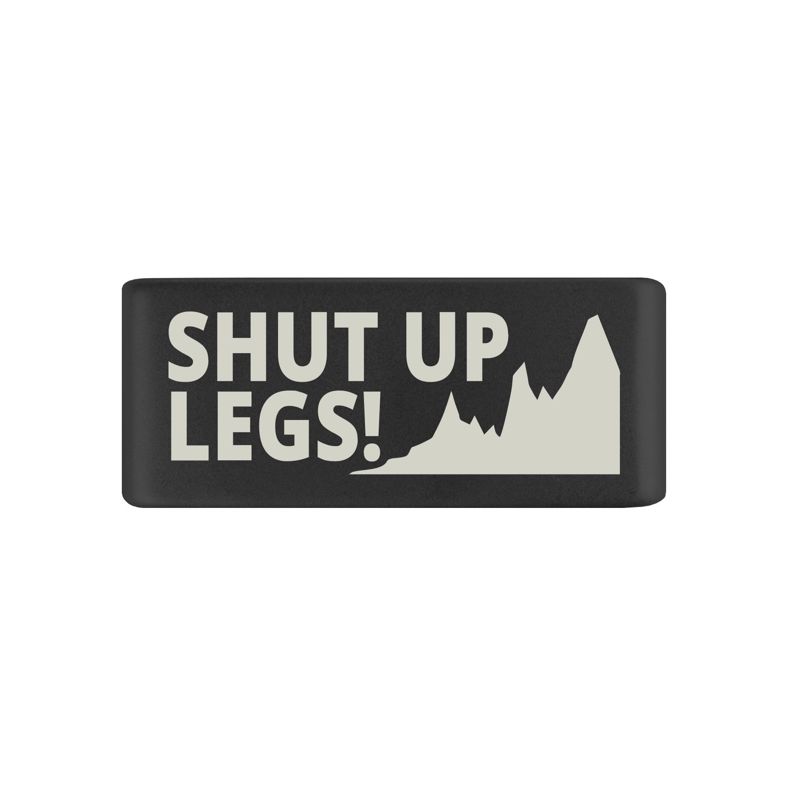 Shut Up Legs Badge Badge 13mm Graphite ROAD iD