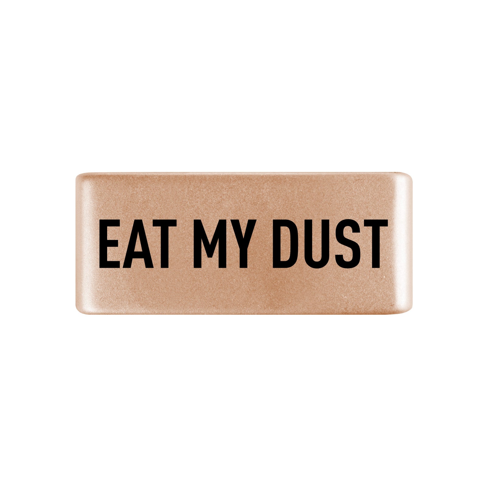 Eat My Dust Badge Badge 13mm Rose Gold ROAD iD