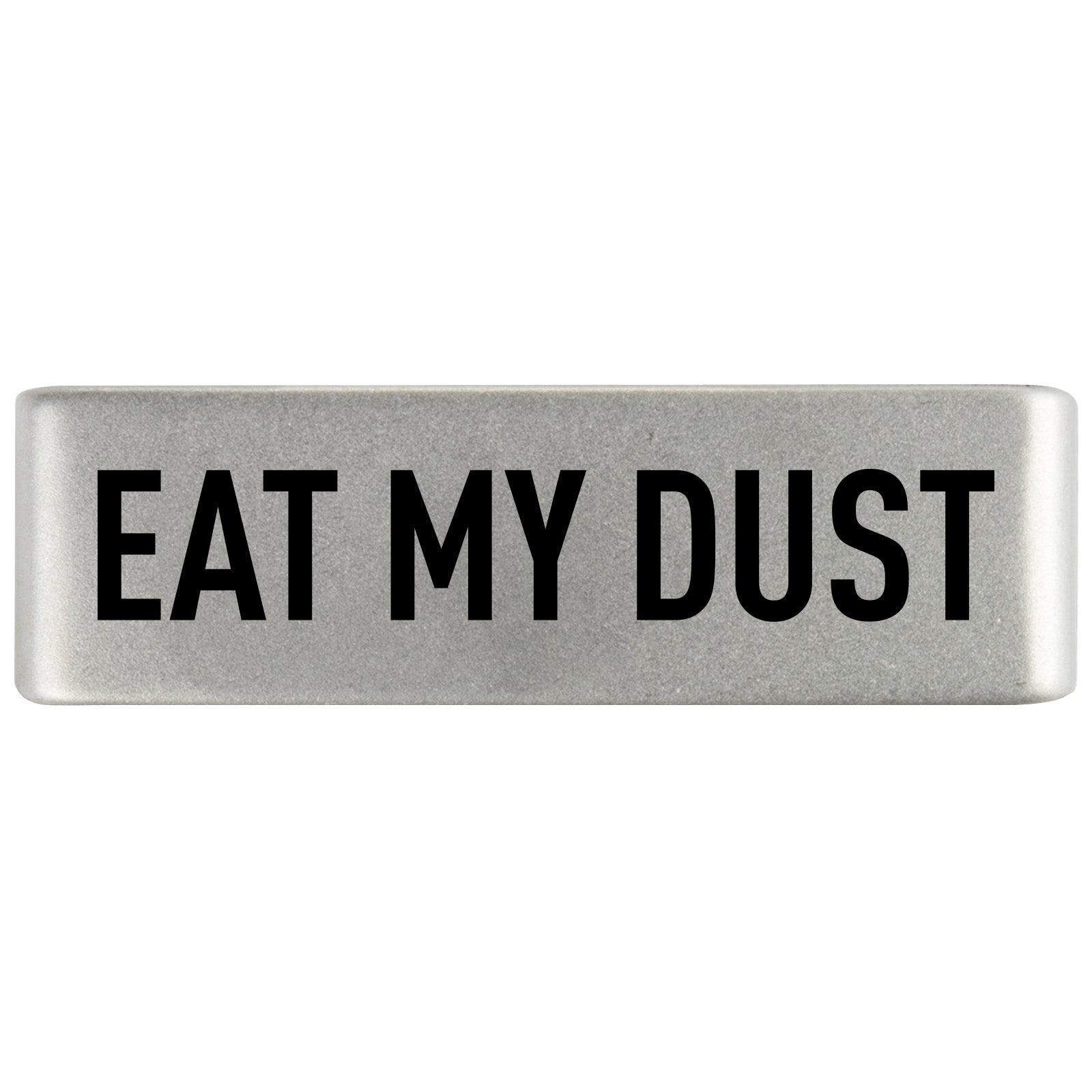 Eat My Dust Badge Badge 19mm - ROAD iD